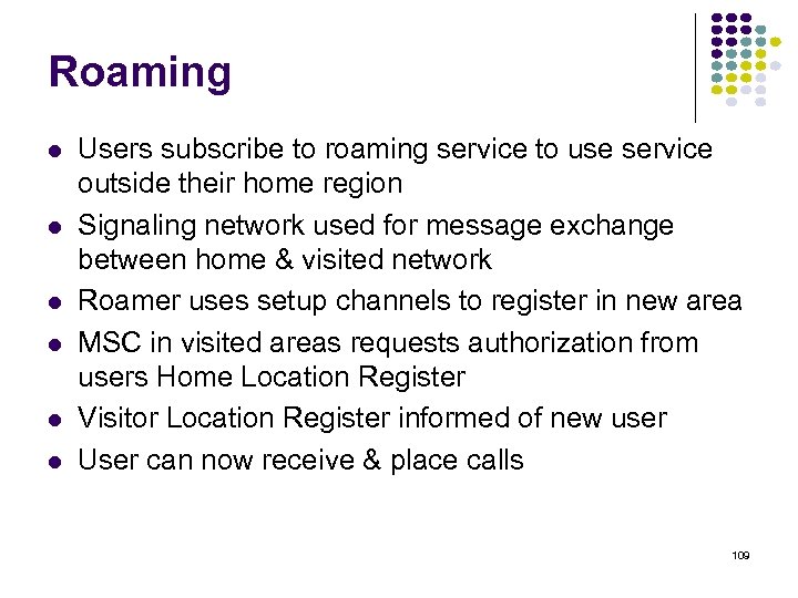 Roaming Users subscribe to roaming service to use service outside their home region Signaling