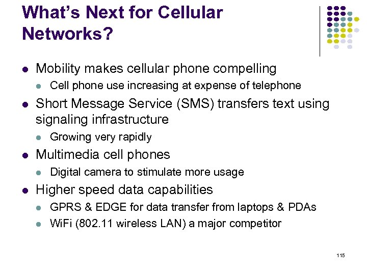 What’s Next for Cellular Networks? Mobility makes cellular phone compelling Short Message Service (SMS)