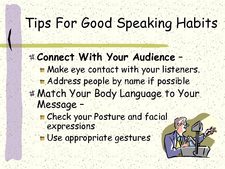 Tips For Good Speaking Habits Connect With Your Audience – Make eye contact with
