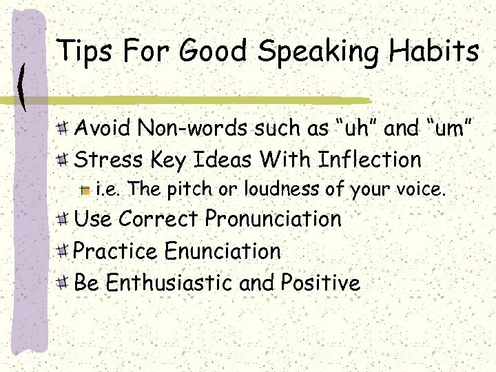 Tips For Good Speaking Habits Avoid Non-words such as “uh” and “um” Stress Key