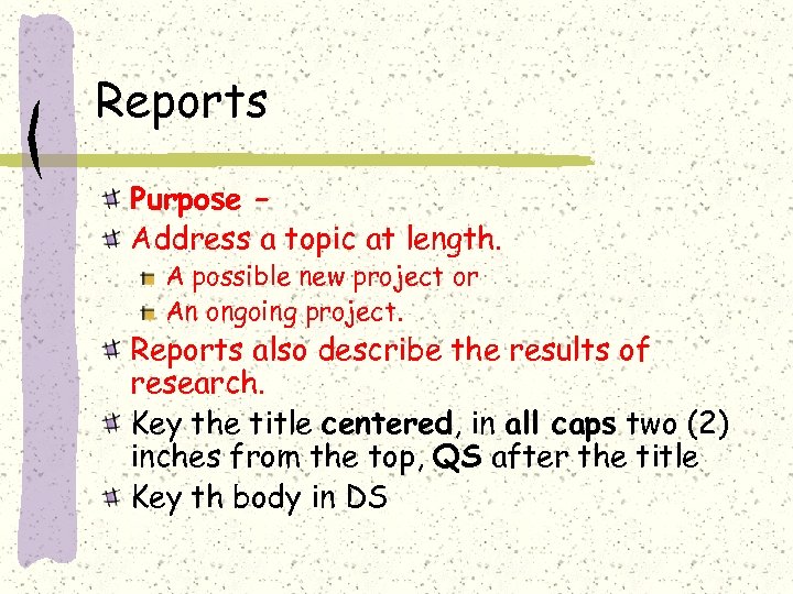 Reports Purpose – Address a topic at length. A possible new project or An