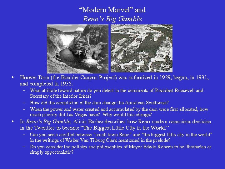 “Modern Marvel” and Reno’s Big Gamble • Hoover Dam (the Boulder Canyon Project) was