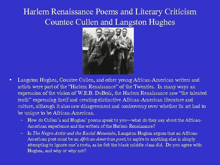 Harlem Renaissance Poems and Literary Criticism Countee Cullen and Langston Hughes • Langston Hughes,