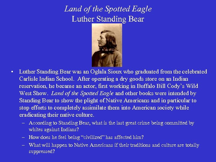 Land of the Spotted Eagle Luther Standing Bear • Luther Standing Bear was an