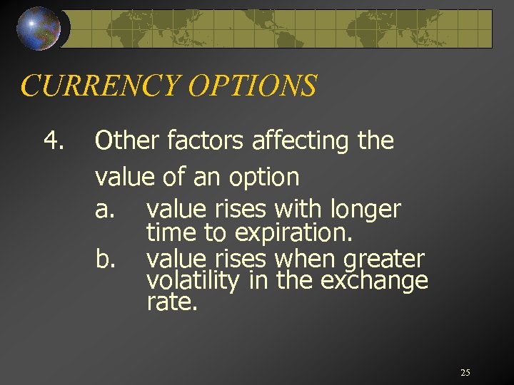 CURRENCY OPTIONS 4. Other factors affecting the value of an option a. value rises