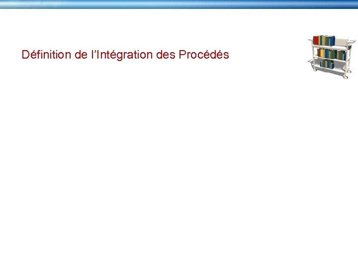 Définition de l’Intégration des Procédés 