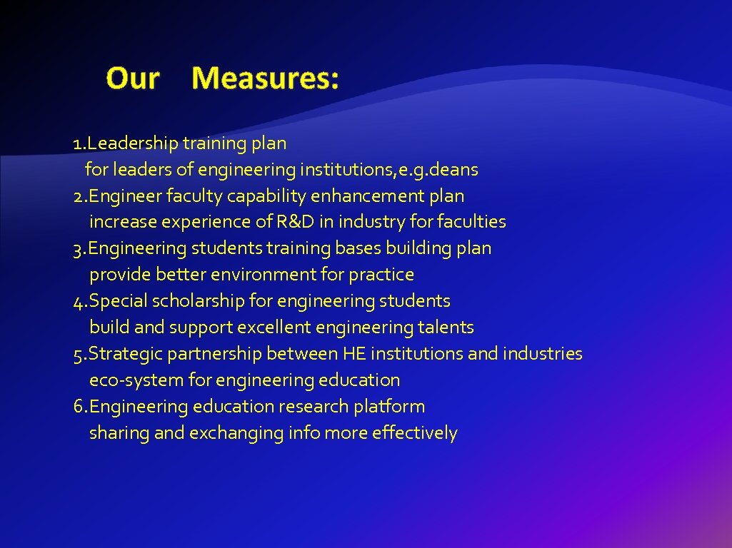 Our Measures: 1. Leadership training plan for leaders of engineering institutions, e. g. deans