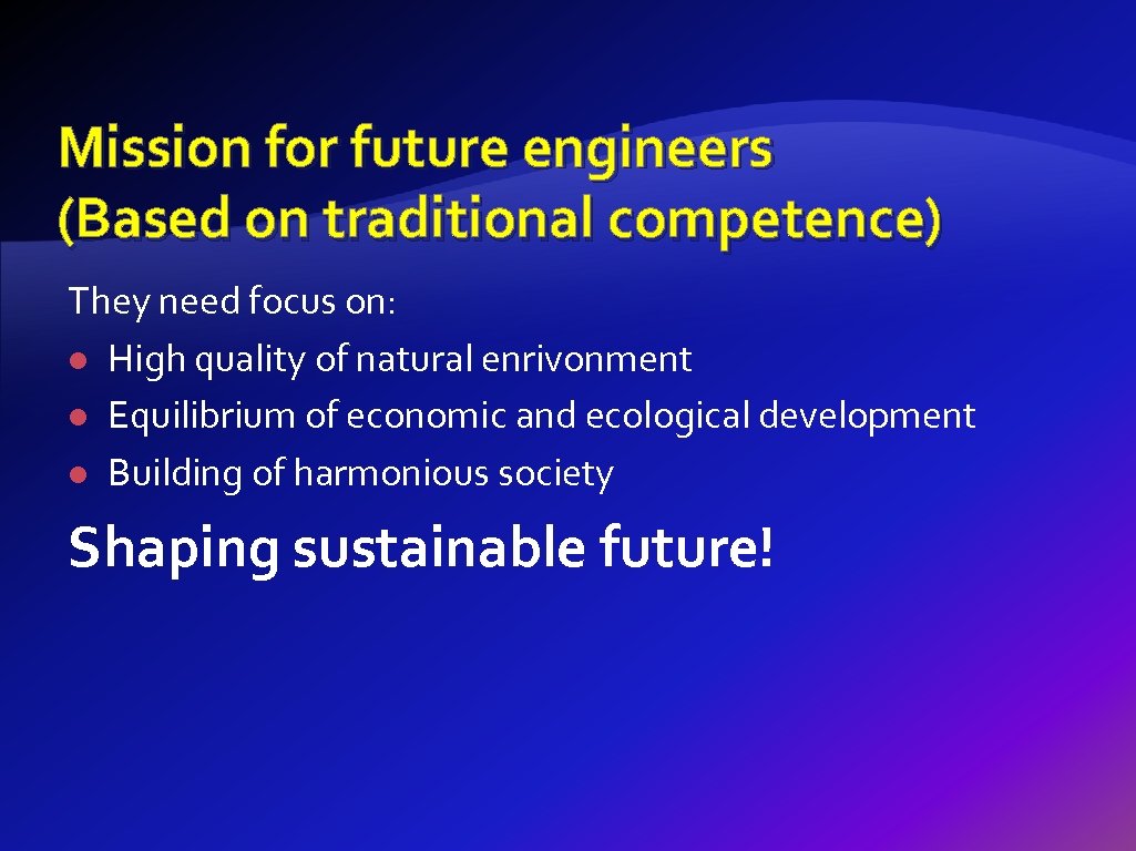 Mission for future engineers (Based on traditional competence) They need focus on: l High