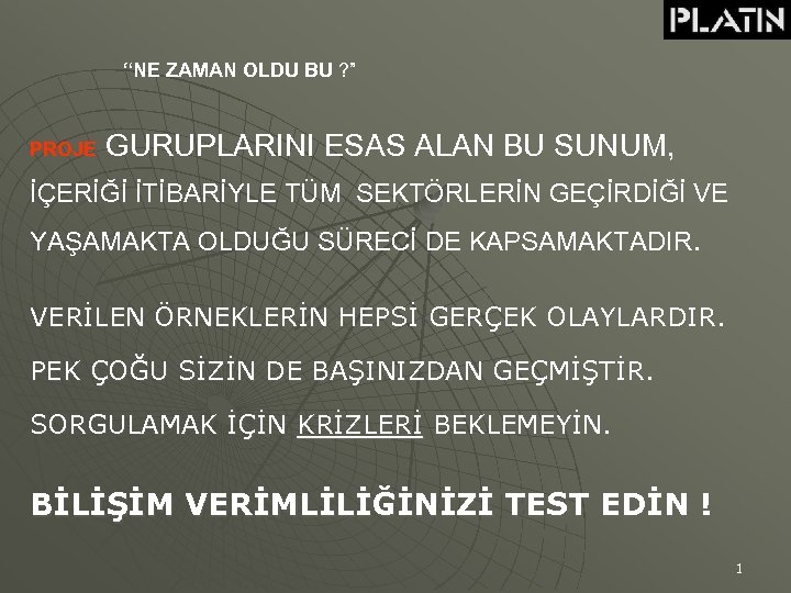 “NE ZAMAN OLDU BU ? ” PROJE GURUPLARINI ESAS ALAN BU SUNUM, İÇERİĞİ İTİBARİYLE