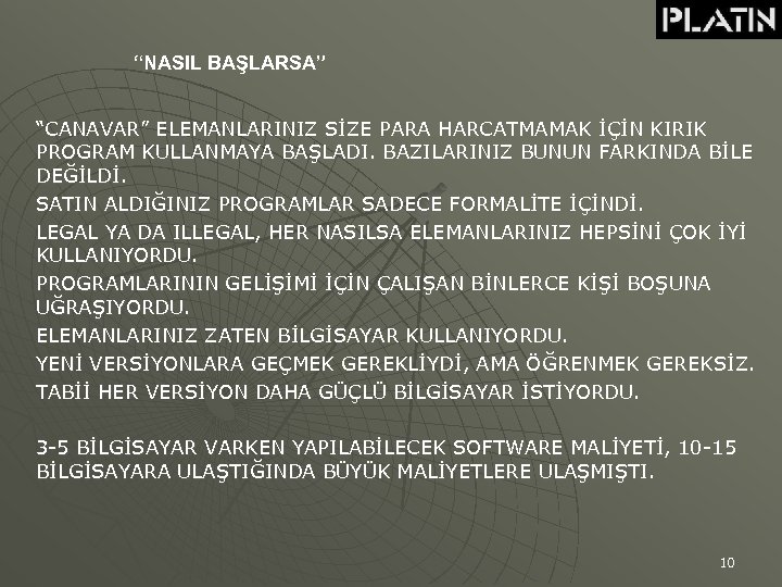 “NASIL BAŞLARSA” “CANAVAR” ELEMANLARINIZ SİZE PARA HARCATMAMAK İÇİN KIRIK PROGRAM KULLANMAYA BAŞLADI. BAZILARINIZ BUNUN