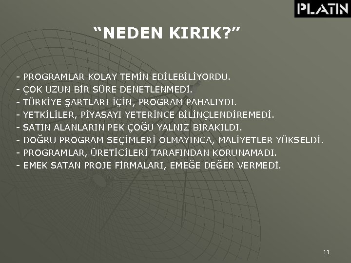 “NEDEN KIRIK? ” - PROGRAMLAR KOLAY TEMİN EDİLEBİLİYORDU. ÇOK UZUN BİR SÜRE DENETLENMEDİ. TÜRKİYE