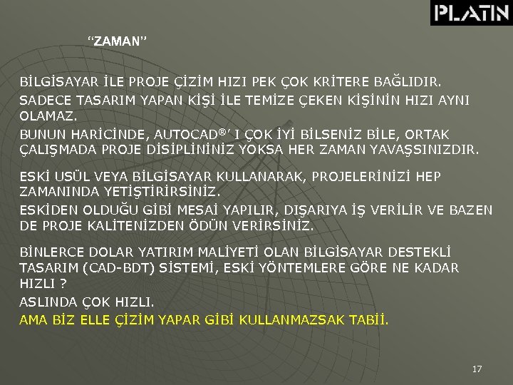 “ZAMAN” BİLGİSAYAR İLE PROJE ÇİZİM HIZI PEK ÇOK KRİTERE BAĞLIDIR. SADECE TASARIM YAPAN KİŞİ