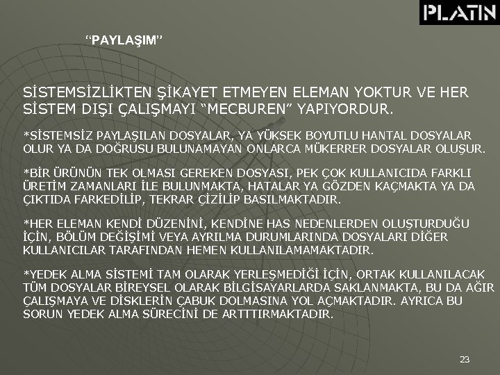 “PAYLAŞIM” SİSTEMSİZLİKTEN ŞİKAYET ETMEYEN ELEMAN YOKTUR VE HER SİSTEM DIŞI ÇALIŞMAYI “MECBUREN” YAPIYORDUR. *SİSTEMSİZ