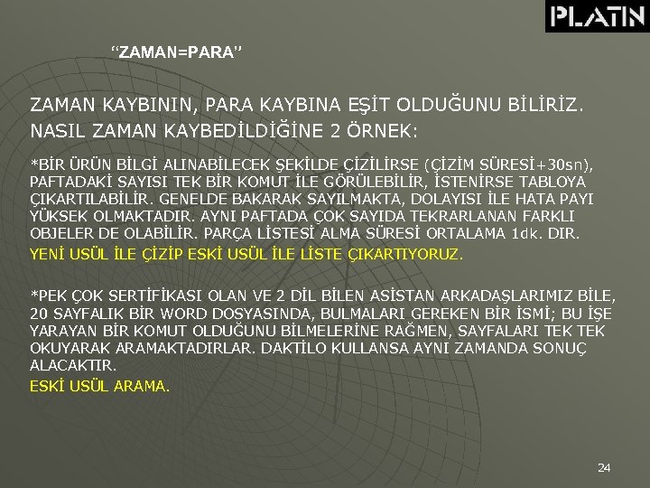 “ZAMAN=PARA” ZAMAN KAYBININ, PARA KAYBINA EŞİT OLDUĞUNU BİLİRİZ. NASIL ZAMAN KAYBEDİLDİĞİNE 2 ÖRNEK: *BİR