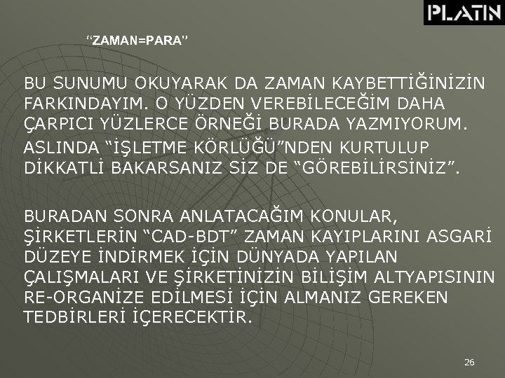 “ZAMAN=PARA” BU SUNUMU OKUYARAK DA ZAMAN KAYBETTİĞİNİZİN FARKINDAYIM. O YÜZDEN VEREBİLECEĞİM DAHA ÇARPICI YÜZLERCE