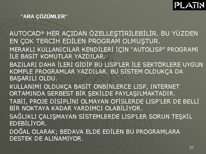 “ARA ÇÖZÜMLER” AUTOCAD® HER AÇIDAN ÖZELLEŞTİRİLEBİLİR. BU YÜZDEN EN ÇOK TERCİH EDİLEN PROGRAM OLMUŞTUR.