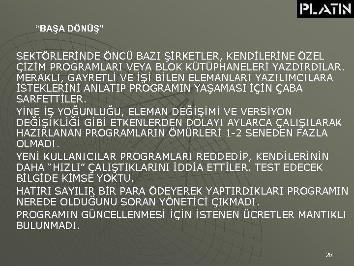 “BAŞA DÖNÜŞ” SEKTÖRLERİNDE ÖNCÜ BAZI ŞİRKETLER, KENDİLERİNE ÖZEL ÇİZİM PROGRAMLARI VEYA BLOK KÜTÜPHANELERİ YAZDIRDILAR.