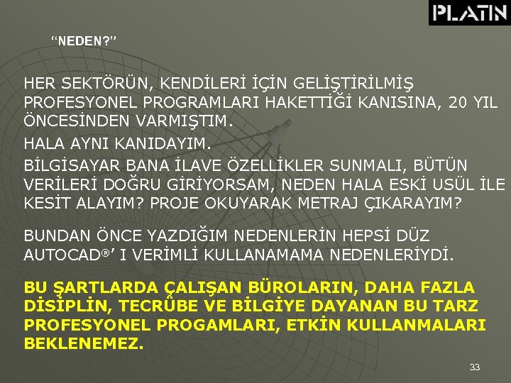 “NEDEN? ” HER SEKTÖRÜN, KENDİLERİ İÇİN GELİŞTİRİLMİŞ PROFESYONEL PROGRAMLARI HAKETTİĞİ KANISINA, 20 YIL ÖNCESİNDEN