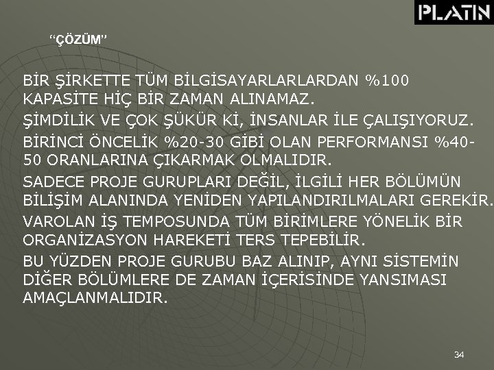 “ÇÖZÜM” BİR ŞİRKETTE TÜM BİLGİSAYARLARLARDAN %100 KAPASİTE HİÇ BİR ZAMAN ALINAMAZ. ŞİMDİLİK VE ÇOK