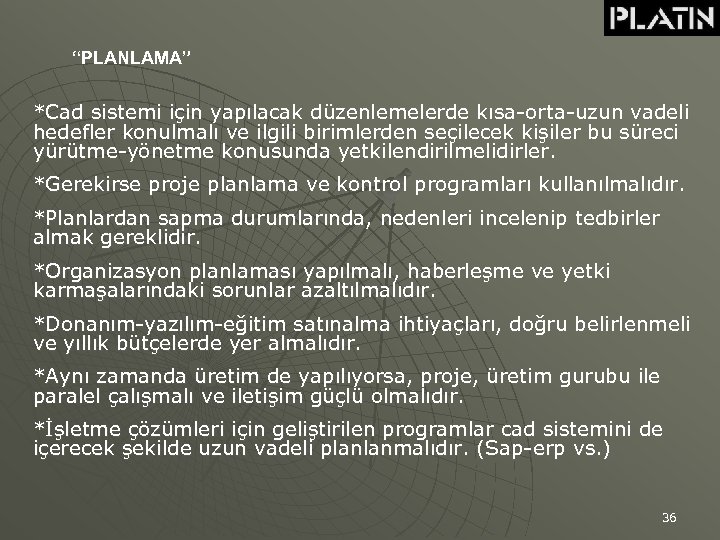 “PLANLAMA” *Cad sistemi için yapılacak düzenlemelerde kısa-orta-uzun vadeli hedefler konulmalı ve ilgili birimlerden seçilecek