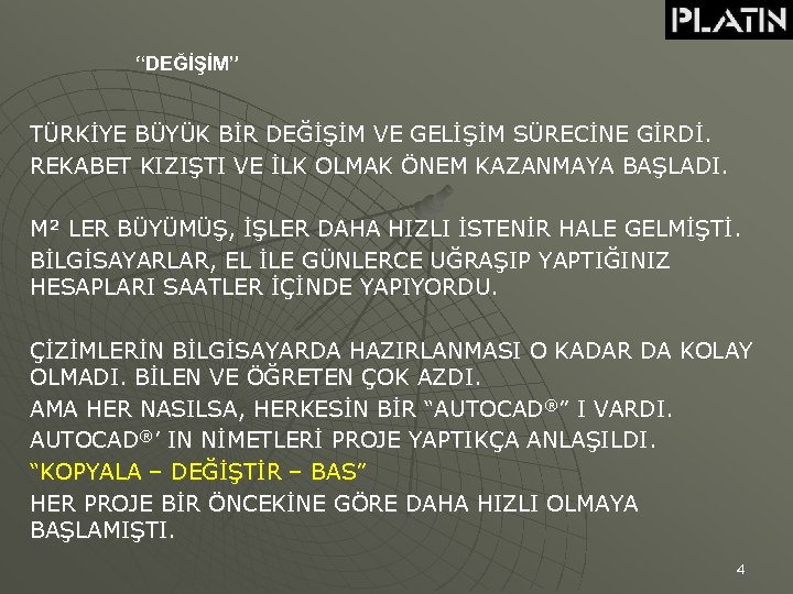 “DEĞİŞİM” TÜRKİYE BÜYÜK BİR DEĞİŞİM VE GELİŞİM SÜRECİNE GİRDİ. REKABET KIZIŞTI VE İLK OLMAK