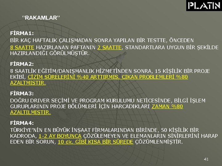 “RAKAMLAR” FİRMA 1: BİR KAÇ HAFTALIK ÇALIŞMADAN SONRA YAPILAN BİR TESTTE, ÖNCEDEN 8 SAATTE