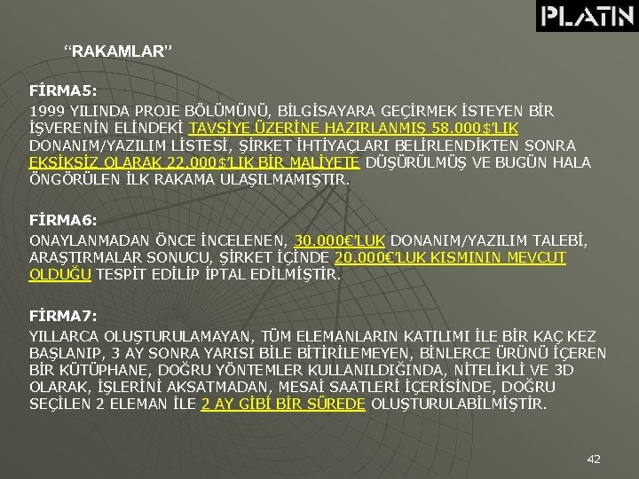 “RAKAMLAR” FİRMA 5: 1999 YILINDA PROJE BÖLÜMÜNÜ, BİLGİSAYARA GEÇİRMEK İSTEYEN BİR İŞVERENİN ELİNDEKİ TAVSİYE