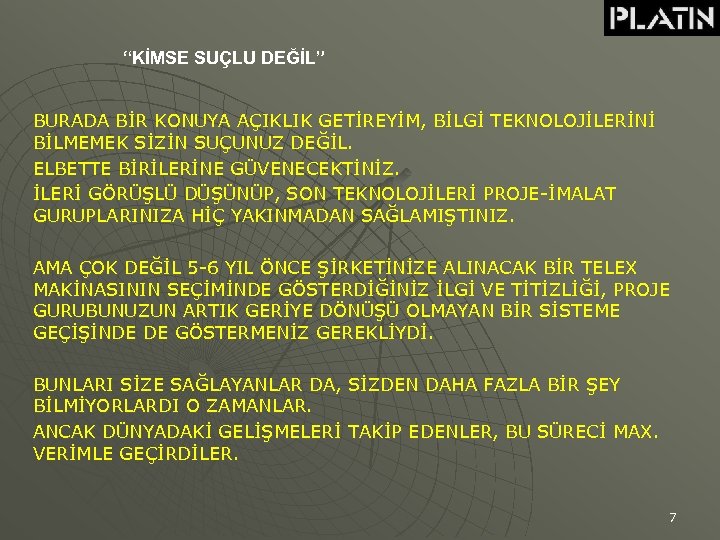 “KİMSE SUÇLU DEĞİL” BURADA BİR KONUYA AÇIKLIK GETİREYİM, BİLGİ TEKNOLOJİLERİNİ BİLMEMEK SİZİN SUÇUNUZ DEĞİL.