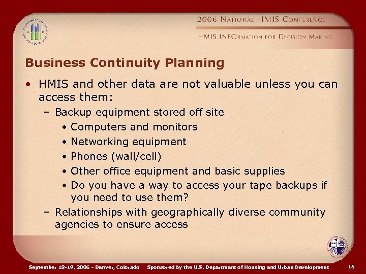 Business Continuity Planning • HMIS and other data are not valuable unless you can