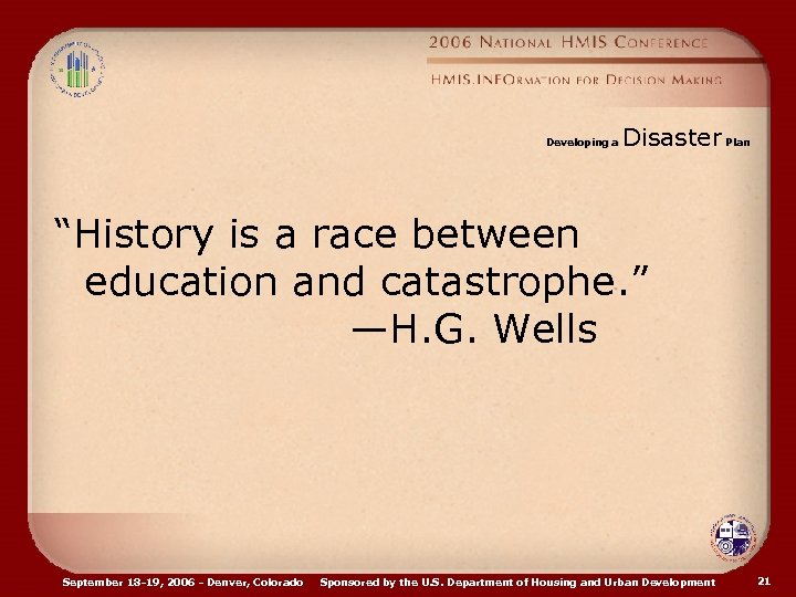 Disaster Plan Developing a “History is a race between education and catastrophe. ” —H.