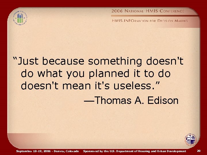 “Just because something doesn't do what you planned it to do doesn't mean it's