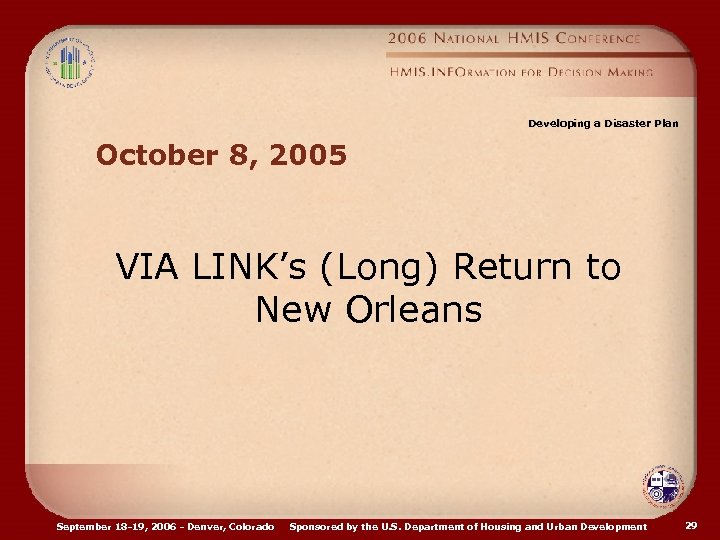 Developing a Disaster Plan October 8, 2005 VIA LINK’s (Long) Return to New Orleans