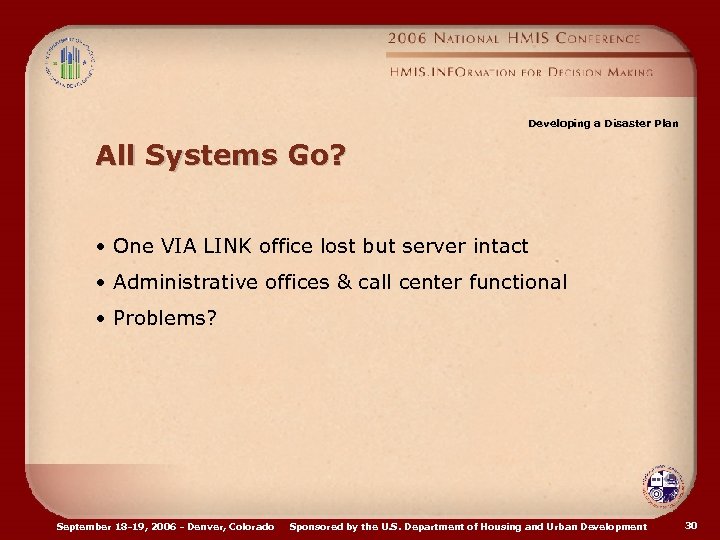 Developing a Disaster Plan All Systems Go? • One VIA LINK office lost but