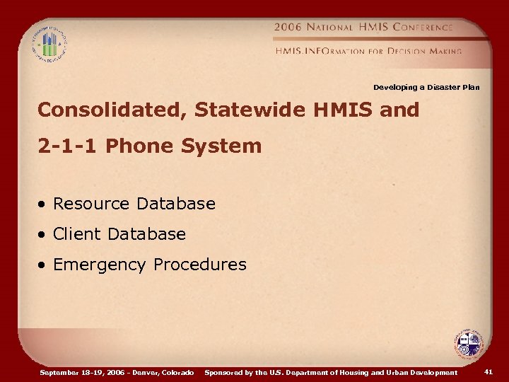 Developing a Disaster Plan Consolidated, Statewide HMIS and 2 -1 -1 Phone System •