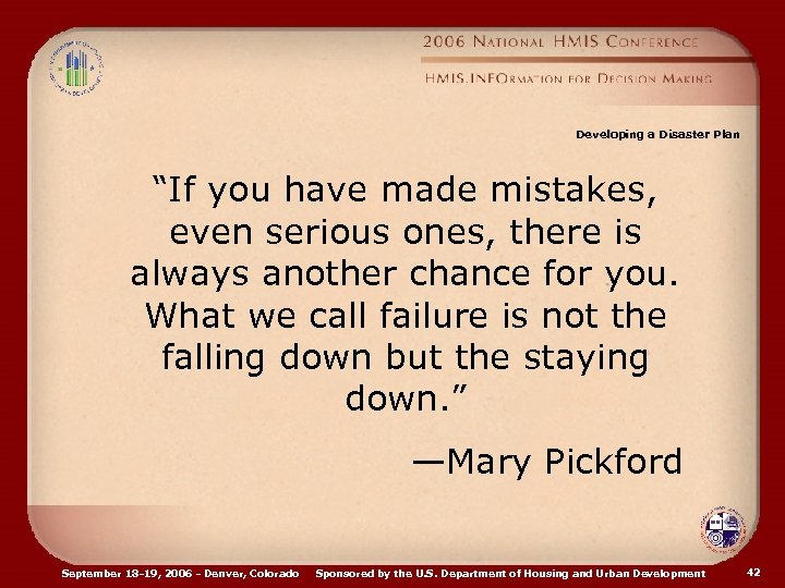 Developing a Disaster Plan “If you have made mistakes, even serious ones, there is