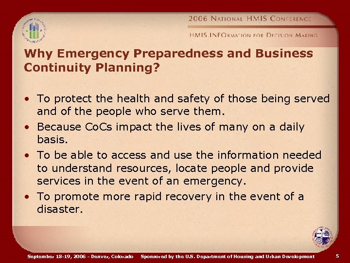 Why Emergency Preparedness and Business Continuity Planning? • To protect the health and safety