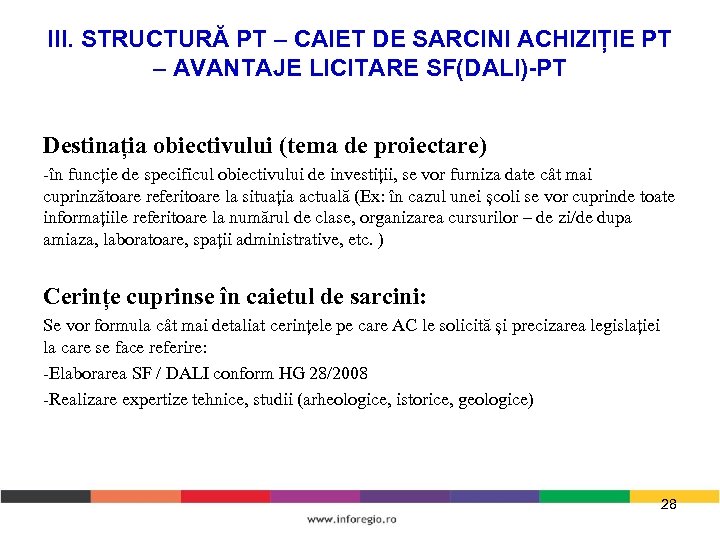 III. STRUCTURĂ PT – CAIET DE SARCINI ACHIZIȚIE PT – AVANTAJE LICITARE SF(DALI)-PT Destinația