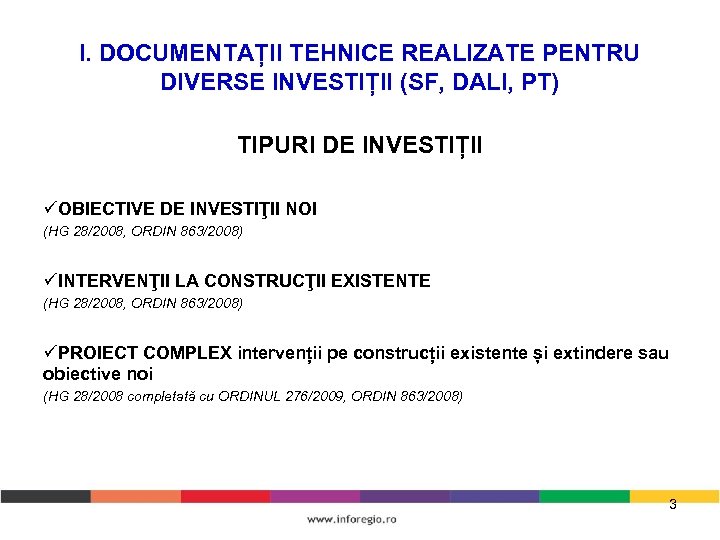 I. DOCUMENTAȚII TEHNICE REALIZATE PENTRU DIVERSE INVESTIȚII (SF, DALI, PT) TIPURI DE INVESTIȚII OBIECTIVE