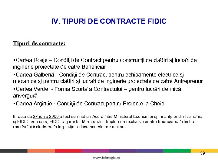 IV. TIPURI DE CONTRACTE FIDIC Tipuri de contracte: §Cartea Ros ie – Condit ii