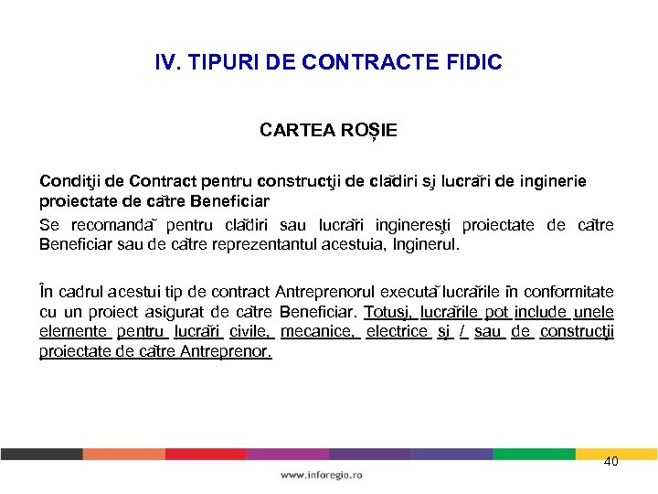 IV. TIPURI DE CONTRACTE FIDIC CARTEA ROȘIE Condit ii de Contract pentru construct ii