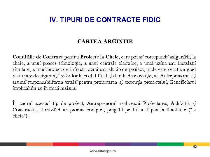 IV. TIPURI DE CONTRACTE FIDIC CARTEA ARGINTIE Condit iile de Contract pentru Proiecte la