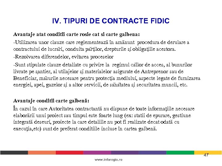 IV. TIPURI DE CONTRACTE FIDIC Avantaje atat conditii carte rosie cat si carte galbena: