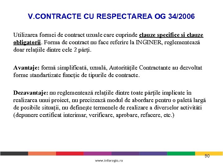 V. CONTRACTE CU RESPECTAREA OG 34/2006 Utilizarea formei de contract uzuale care cuprinde clauze