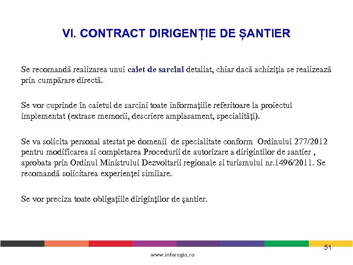 VI. CONTRACT DIRIGENȚIE DE ȘANTIER Se recomandă realizarea unui caiet de sarcini detaliat, chiar