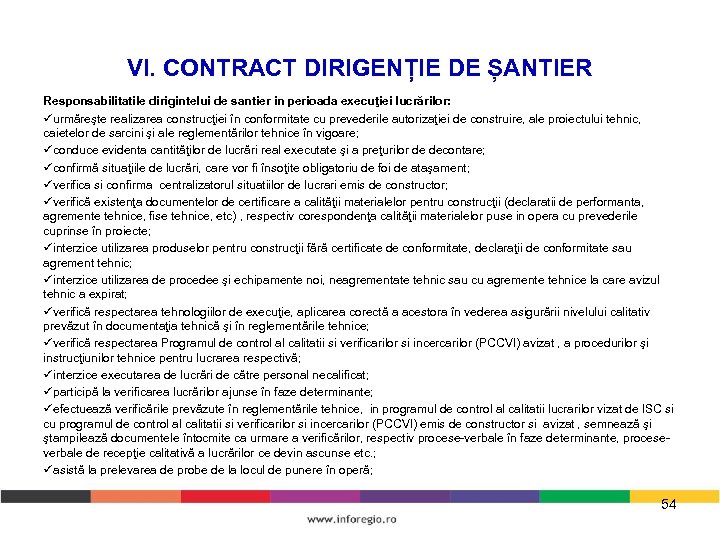 VI. CONTRACT DIRIGENȚIE DE ȘANTIER Responsabilitatile dirigintelui de santier in perioada execuţiei lucrărilor: urmăreşte