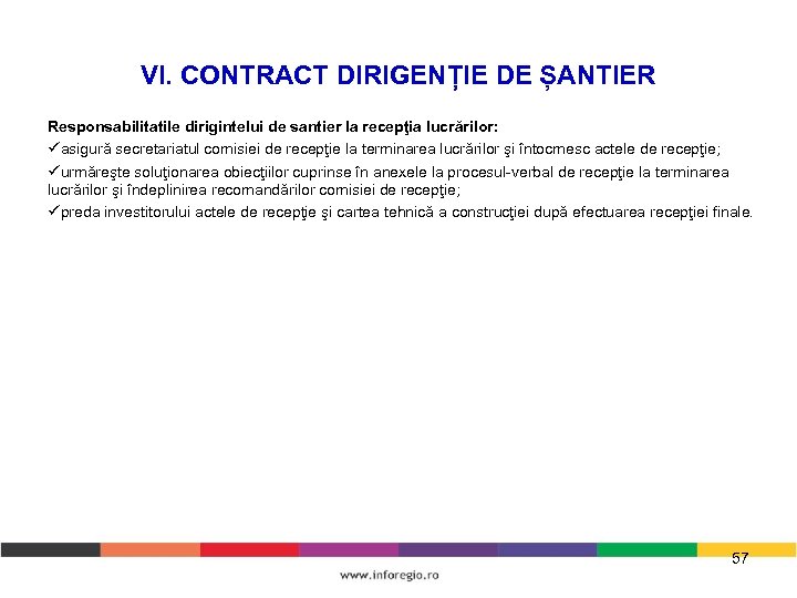 VI. CONTRACT DIRIGENȚIE DE ȘANTIER Responsabilitatile dirigintelui de santier la recepţia lucrărilor: asigură secretariatul