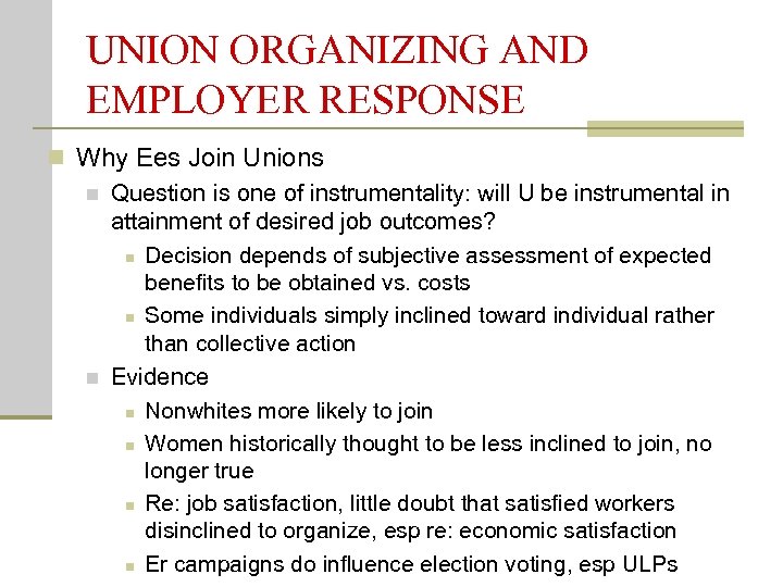 UNION ORGANIZING AND EMPLOYER RESPONSE n Why Ees Join Unions n Question is one