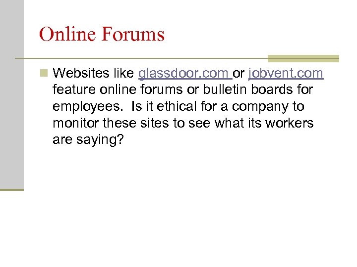 Online Forums n Websites like glassdoor. com or jobvent. com feature online forums or