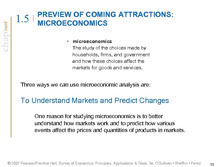 chapter 1. 5 PREVIEW OF COMING ATTRACTIONS: MICROECONOMICS • microeconomics The study of the