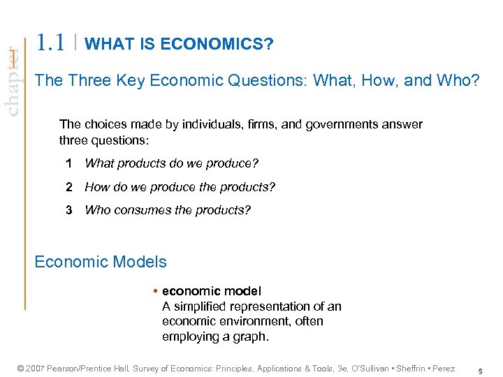chapter 1. 1 WHAT IS ECONOMICS? The Three Key Economic Questions: What, How, and
